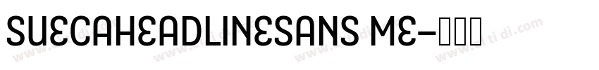 SuecaHeadlineSans Me字体转换 SuecaHeadlineSans Me字体转换